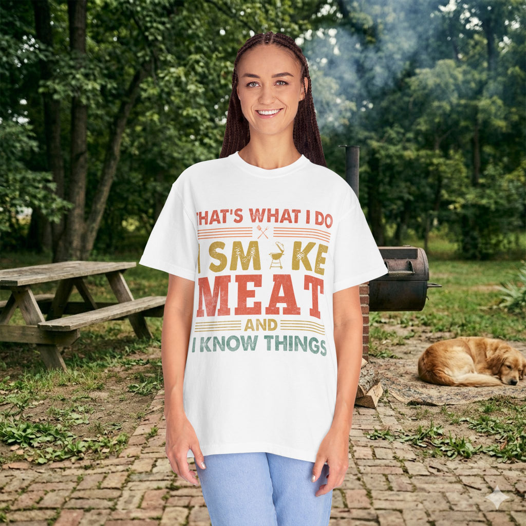 That's What I Do I Smoke Meat And I Know Things T-Shirt