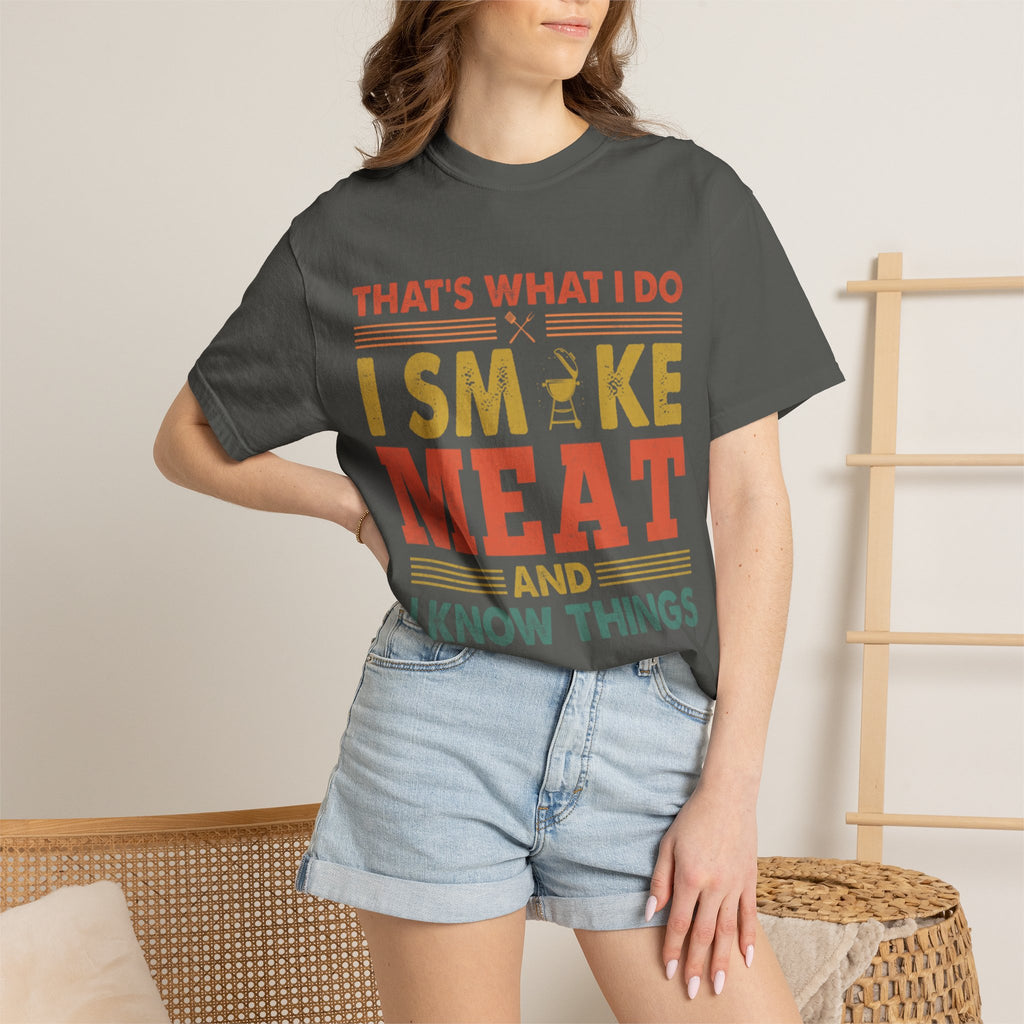 That's What I Do I Smoke Meat And I Know Things T-Shirt
