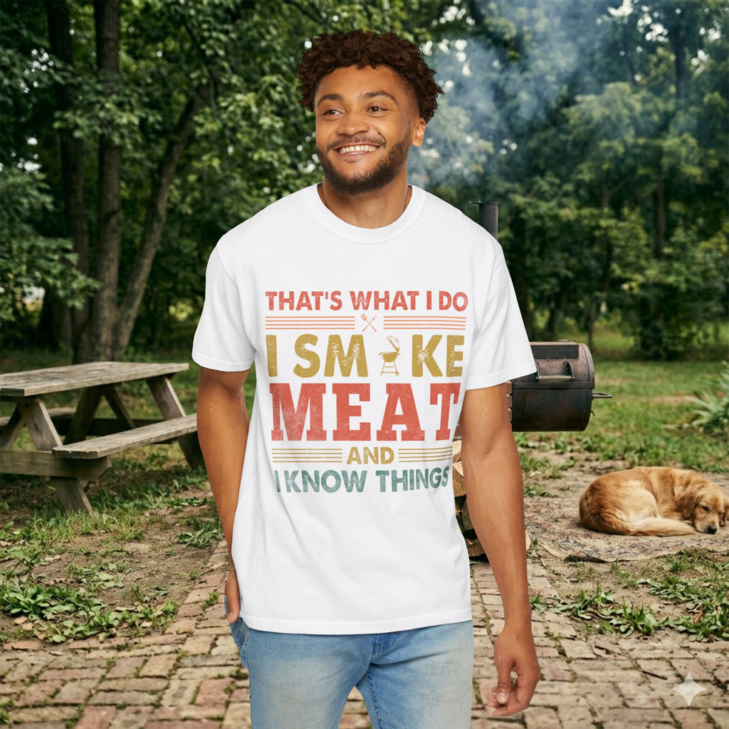 That's What I Do I Smoke Meat And I Know Things T-Shirt