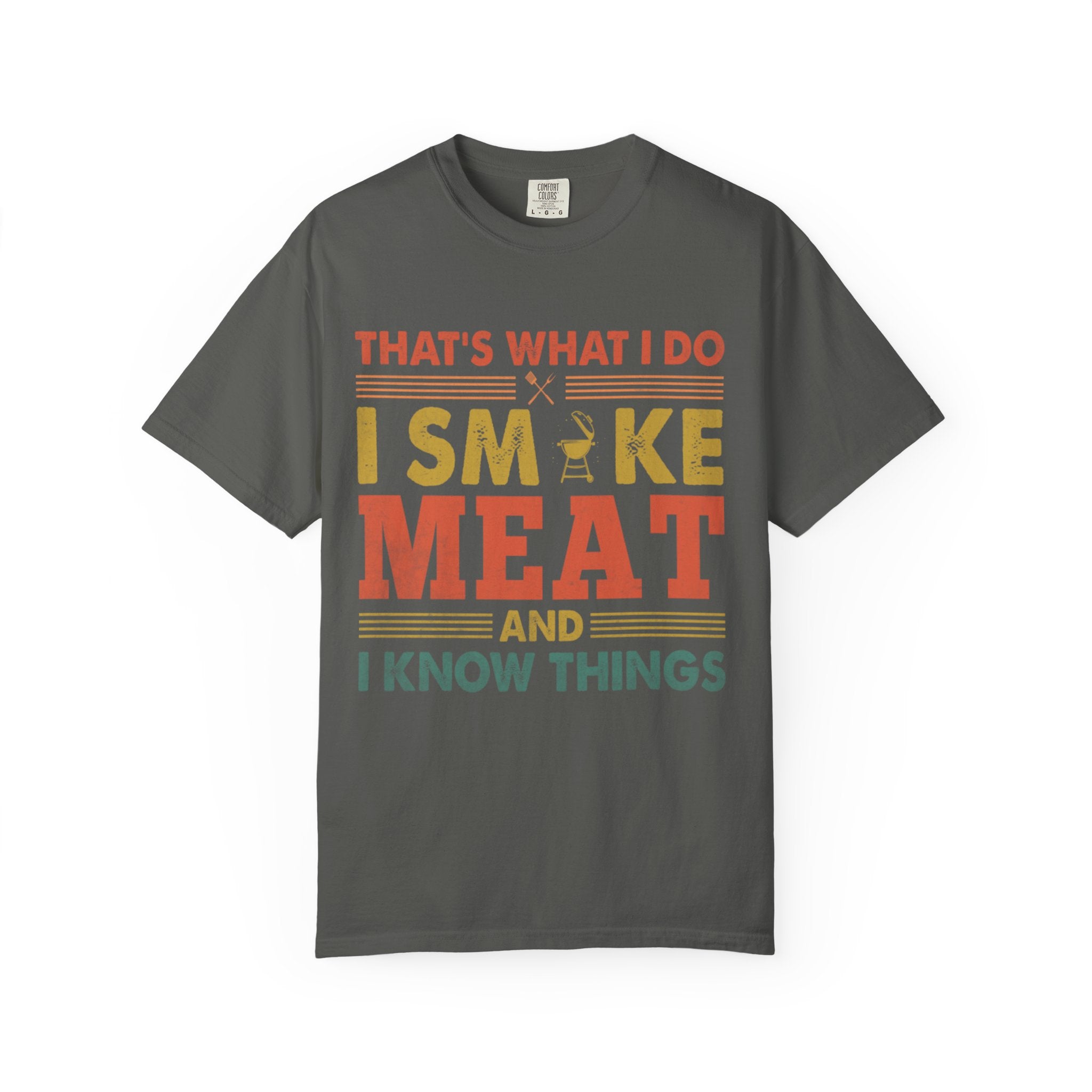 That's What I Do I Smoke Meat And I Know Things T-Shirt