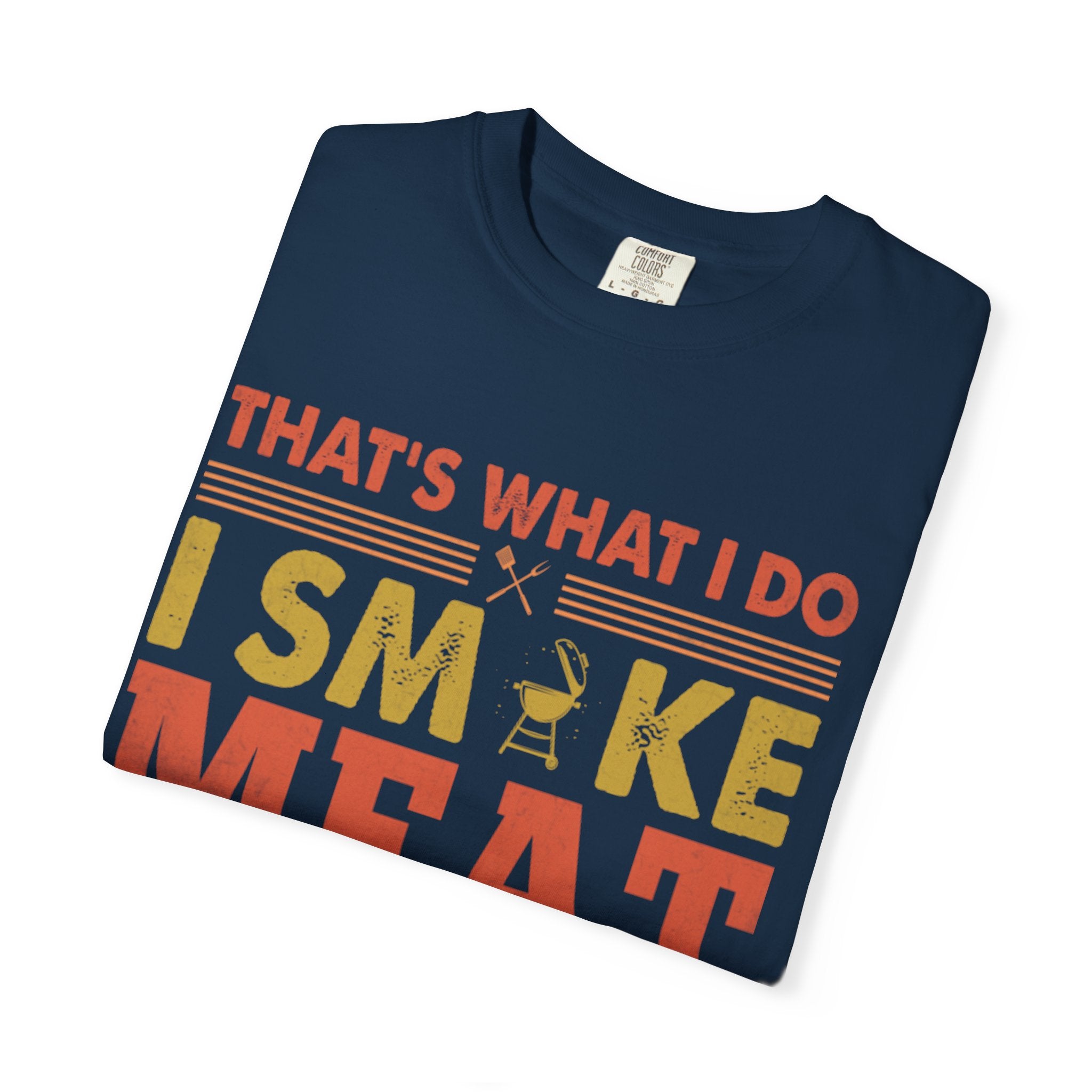 That's What I Do I Smoke Meat And I Know Things T-Shirt