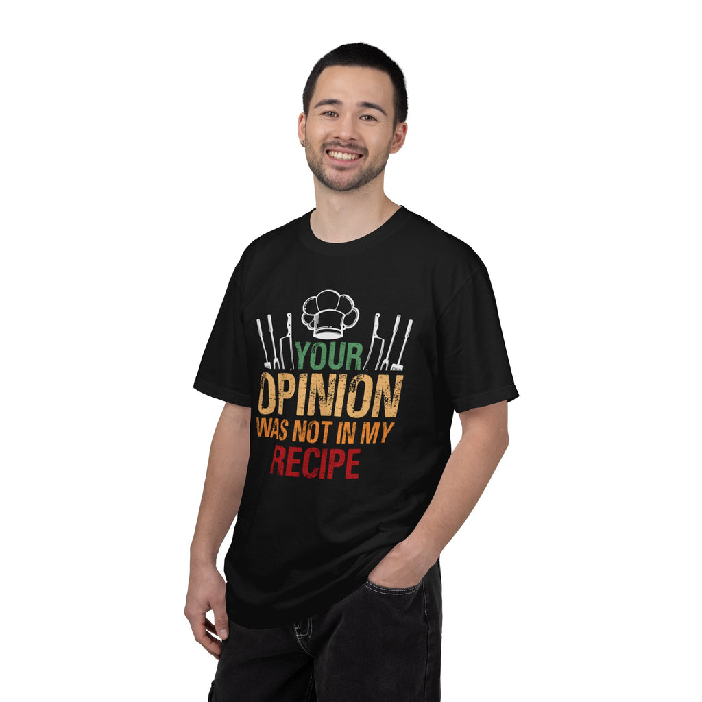 Chef T-Shirt — "Your Opinion Was Not In My Recipe" Funny Cooking Tee