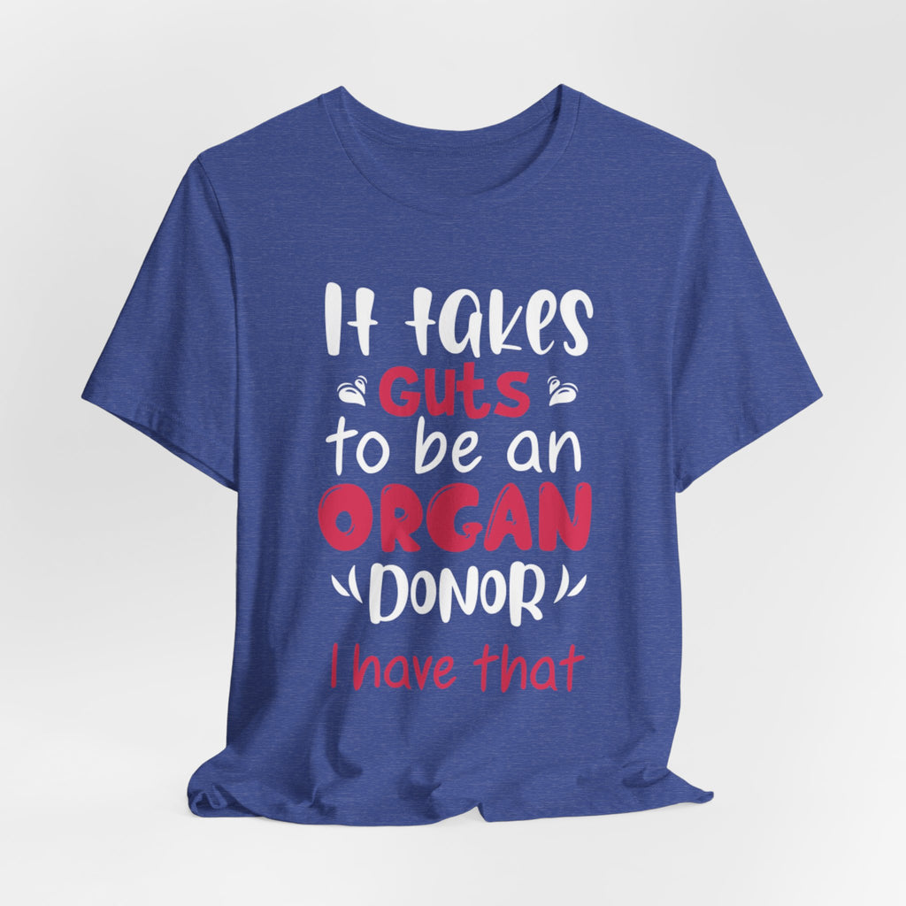 Organ Donor T-Shirt – "It Takes Guts to Be an Organ Donor" Awareness Tee