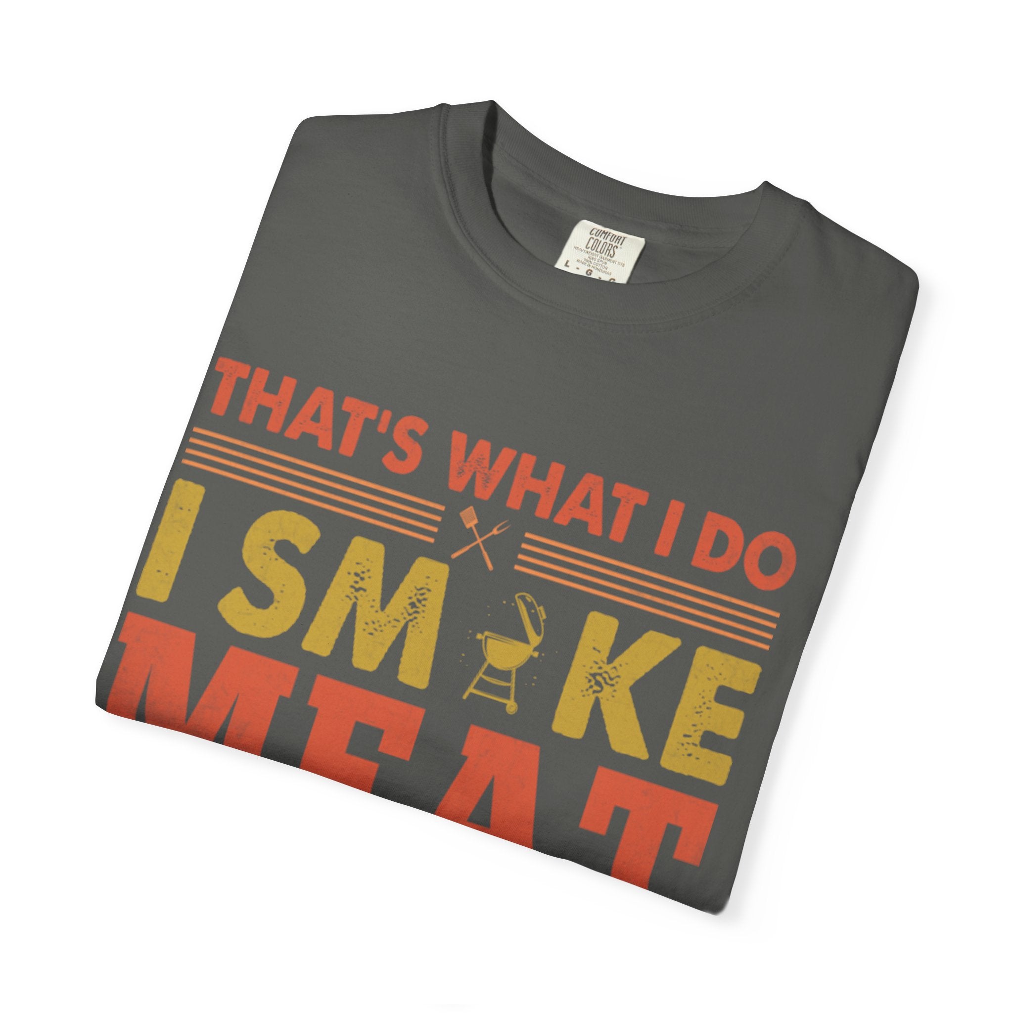 That's What I Do I Smoke Meat And I Know Things T-Shirt