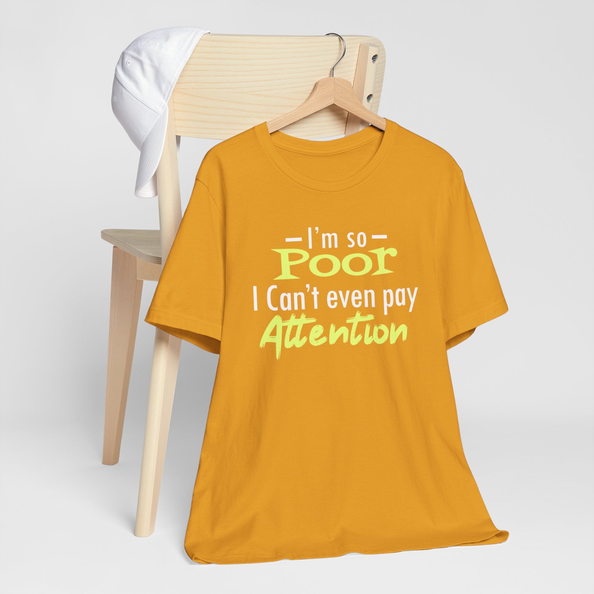I'm So Poor I Can't Even Pay Attention T-Shirt