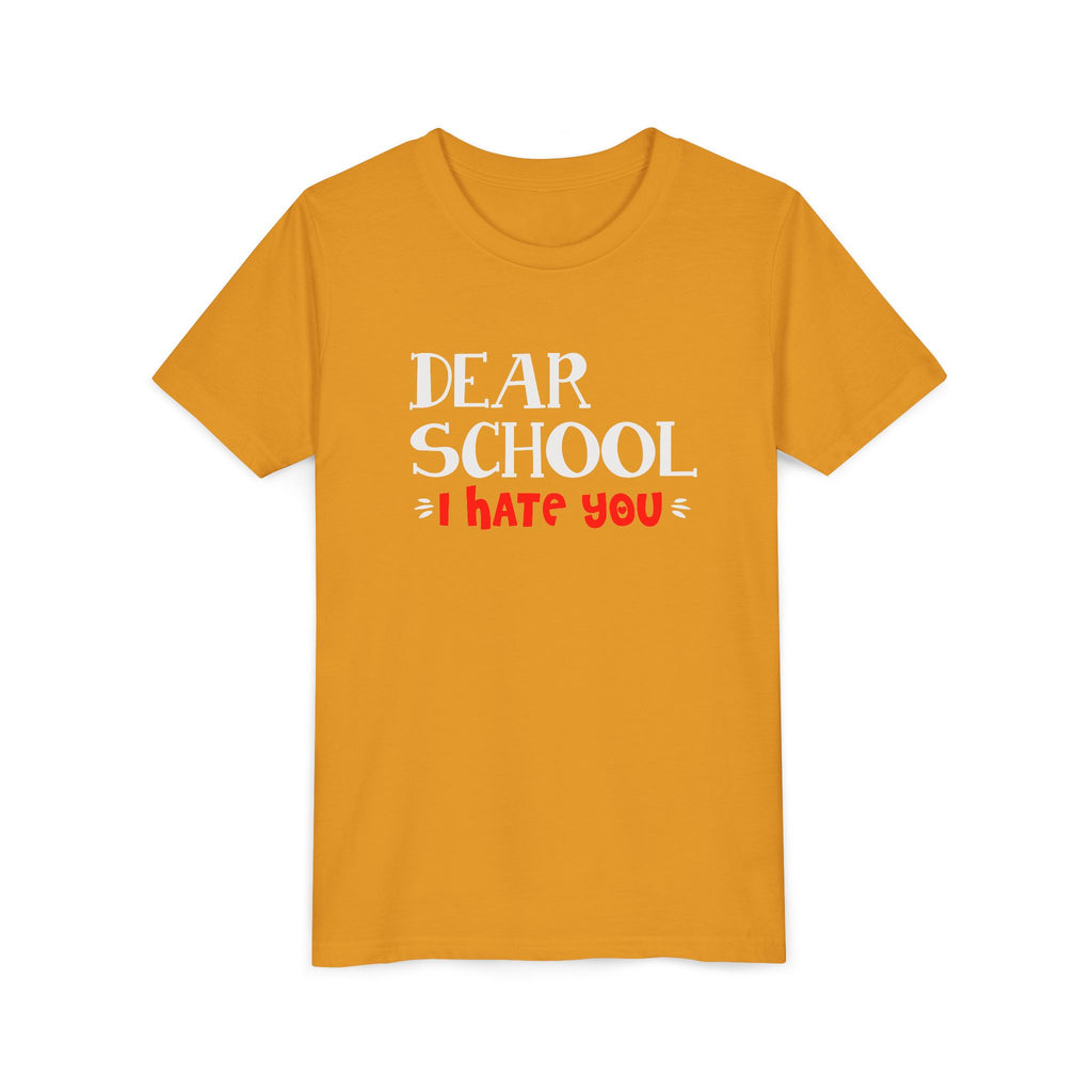 Youth Tee - "Dear School I Hate You" Back-to-School/Rebel Kids Shirt