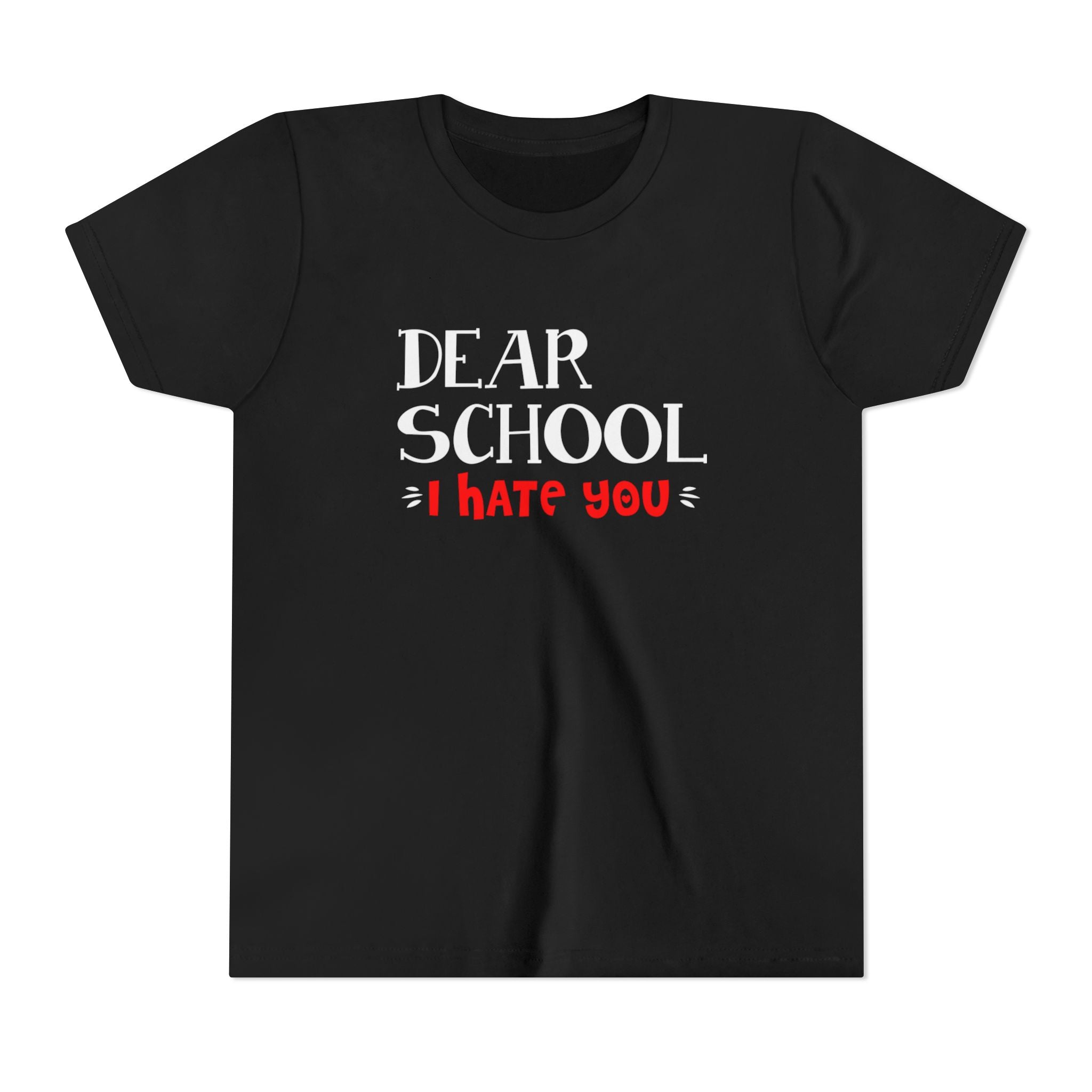 Youth Tee - "Dear School I Hate You" Back-to-School/Rebel Kids Shirt