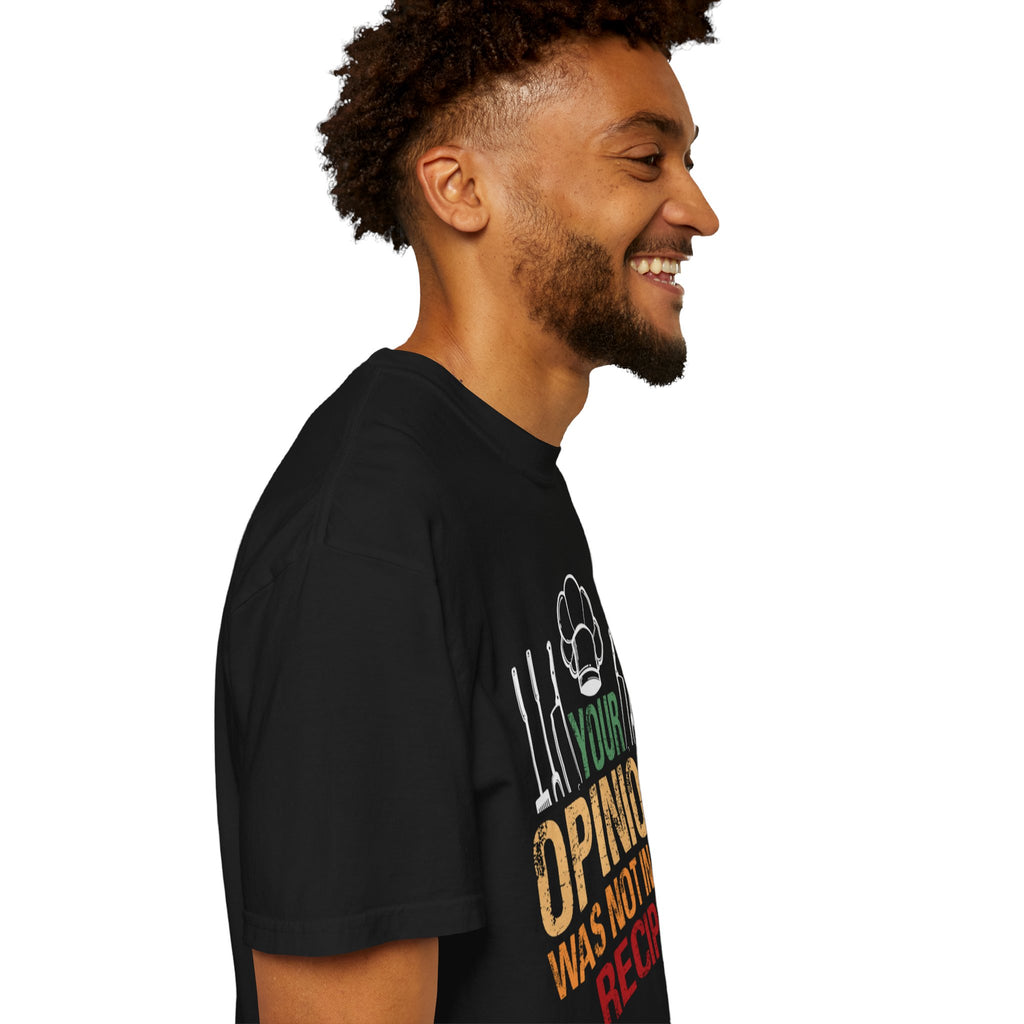 Chef T-Shirt — "Your Opinion Was Not In My Recipe" Funny Cooking Tee