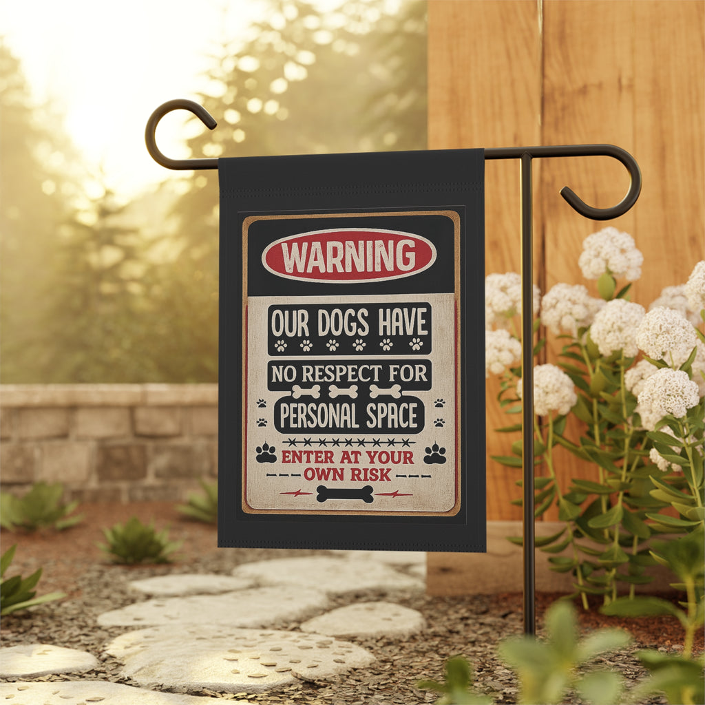 Warning: Our Dogs Have No Respect For Personal Space Garden Flag
