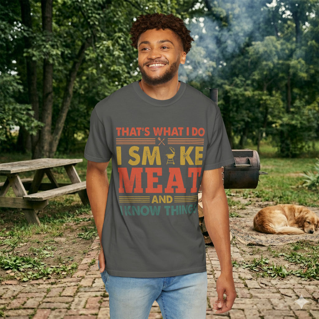 That's What I Do I Smoke Meat And I Know Things T-Shirt