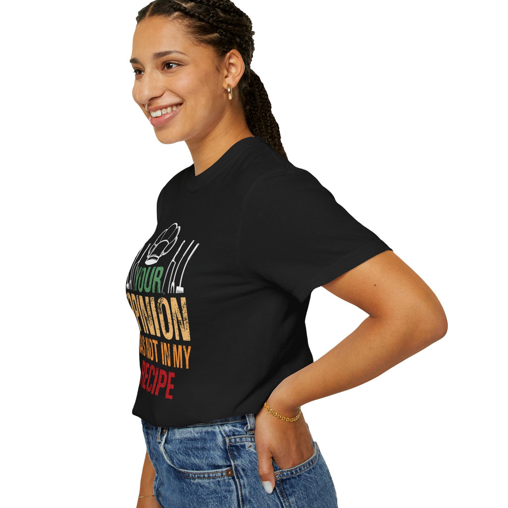 Chef T-Shirt — "Your Opinion Was Not In My Recipe" Funny Cooking Tee