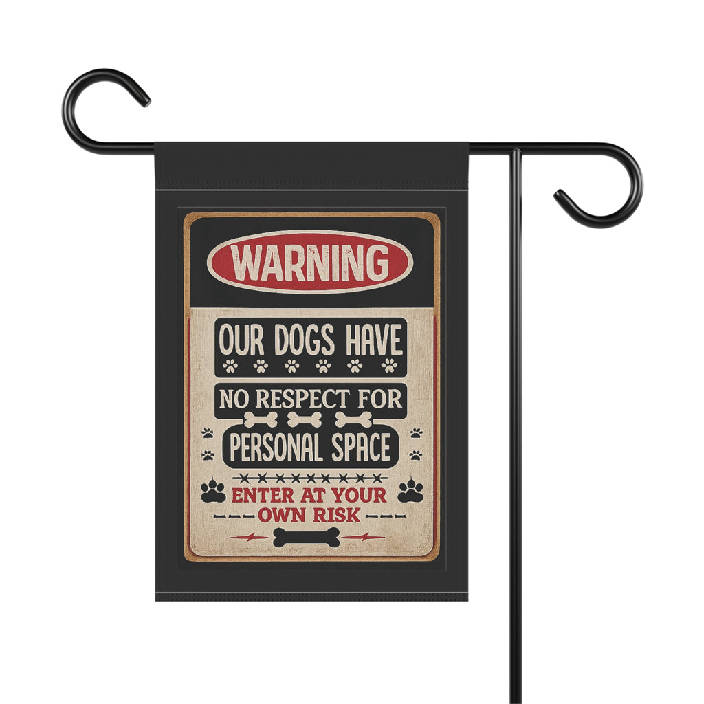 Warning: Our Dogs Have No Respect For Personal Space Garden Flag