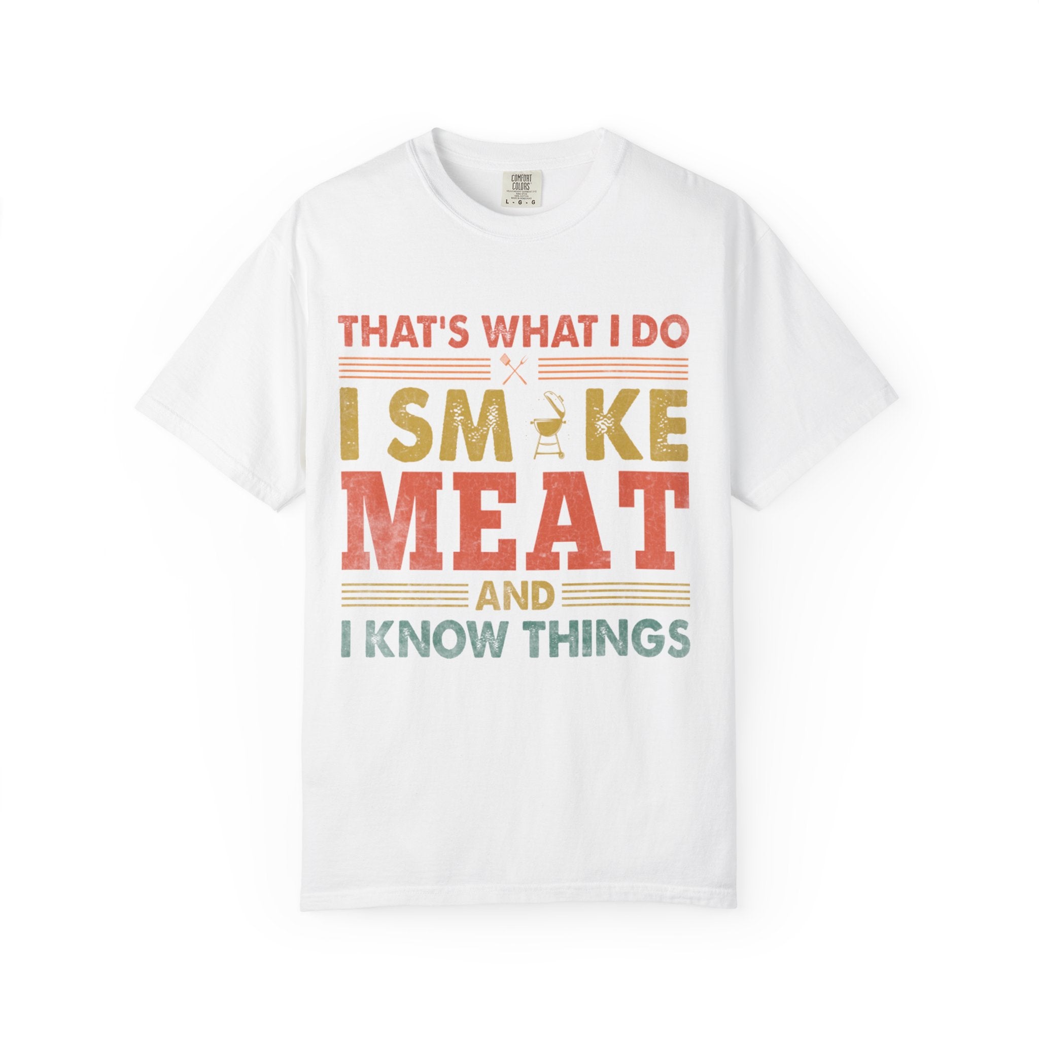 That's What I Do I Smoke Meat And I Know Things T-Shirt