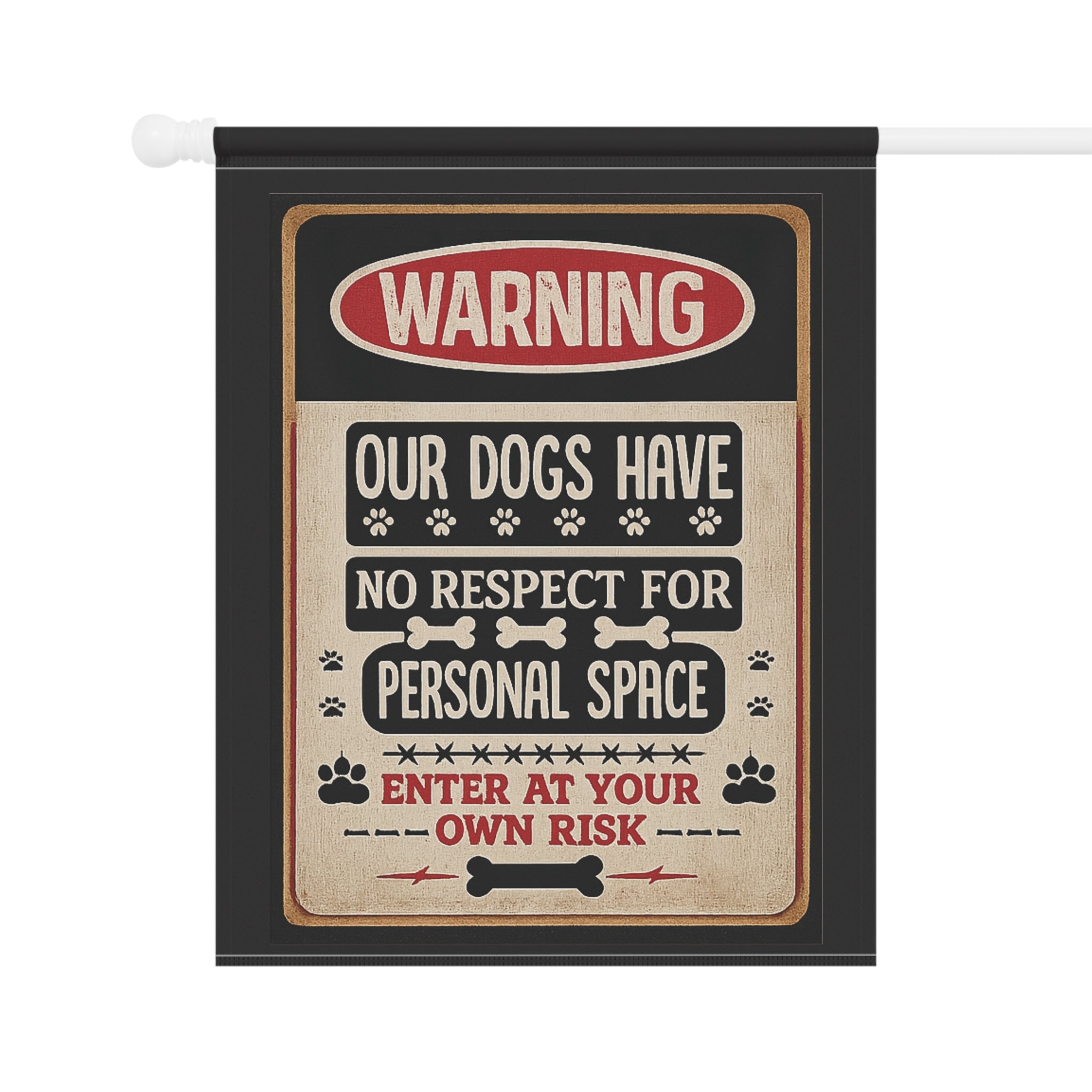 Warning: Our Dogs Have No Respect For Personal Space Garden Flag