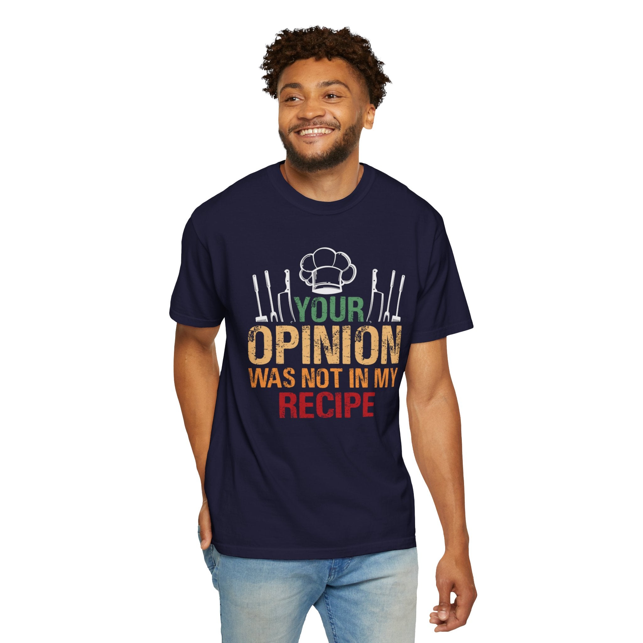 Chef T-Shirt — "Your Opinion Was Not In My Recipe" Funny Cooking Tee