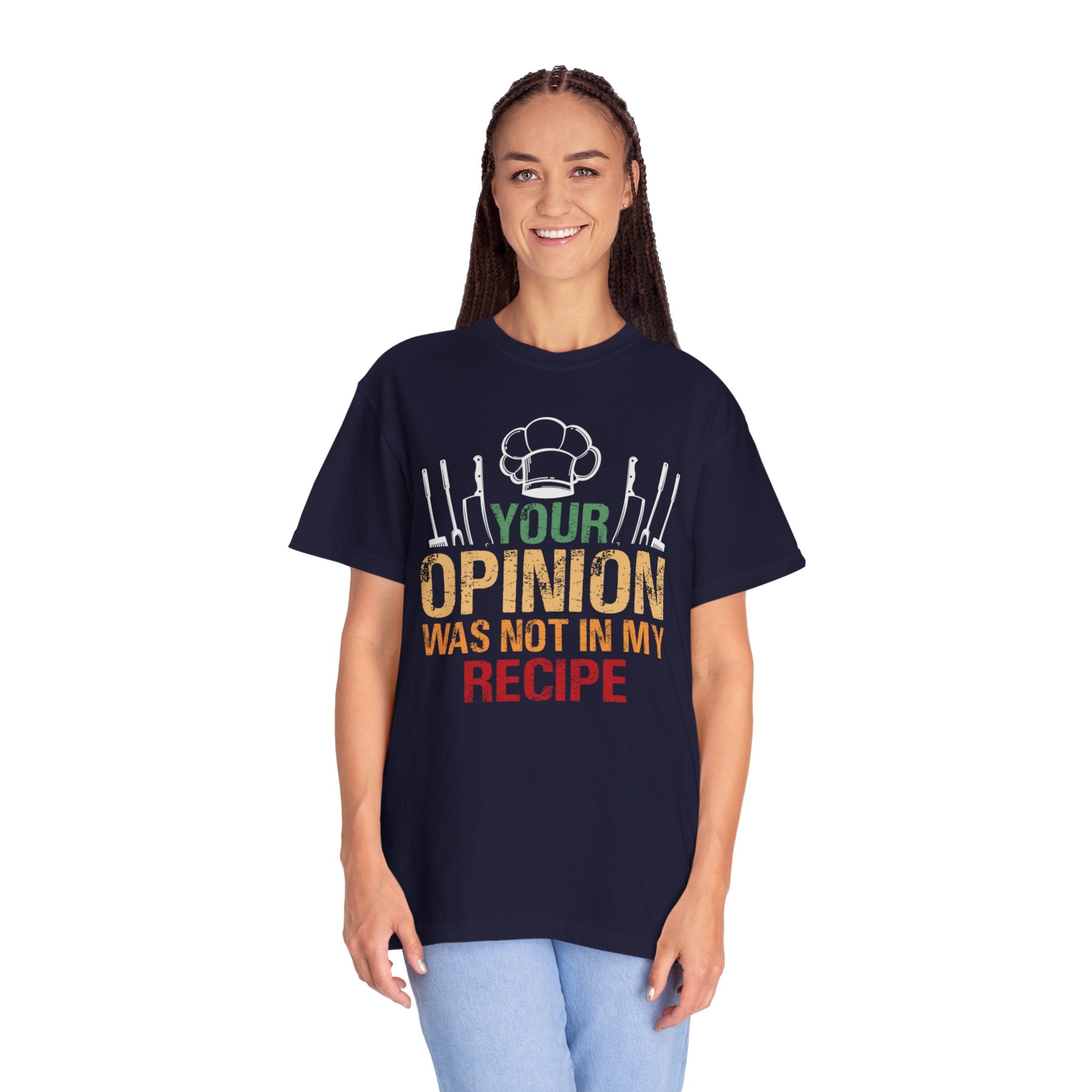 Chef T-Shirt — "Your Opinion Was Not In My Recipe" Funny Cooking Tee