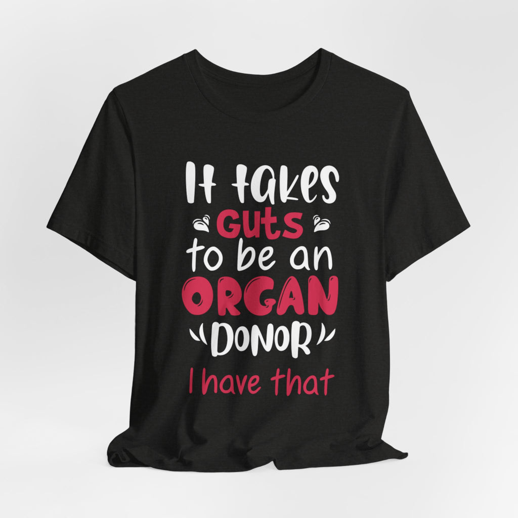 Organ Donor T-Shirt – "It Takes Guts to Be an Organ Donor" Awareness Tee