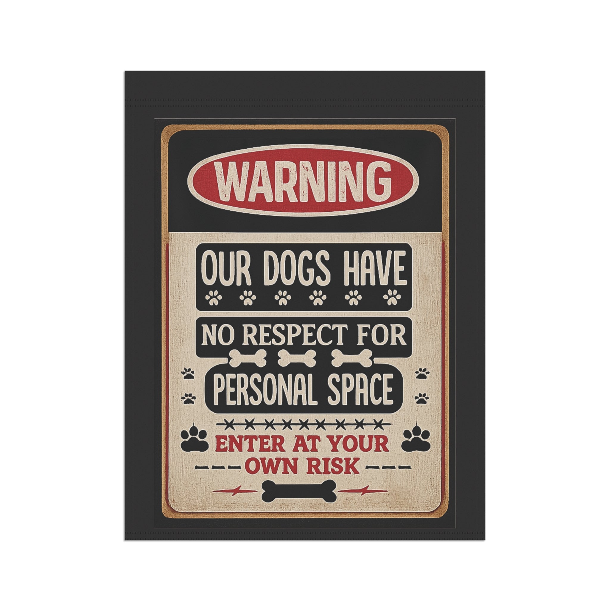 Warning: Our Dogs Have No Respect For Personal Space Garden Flag