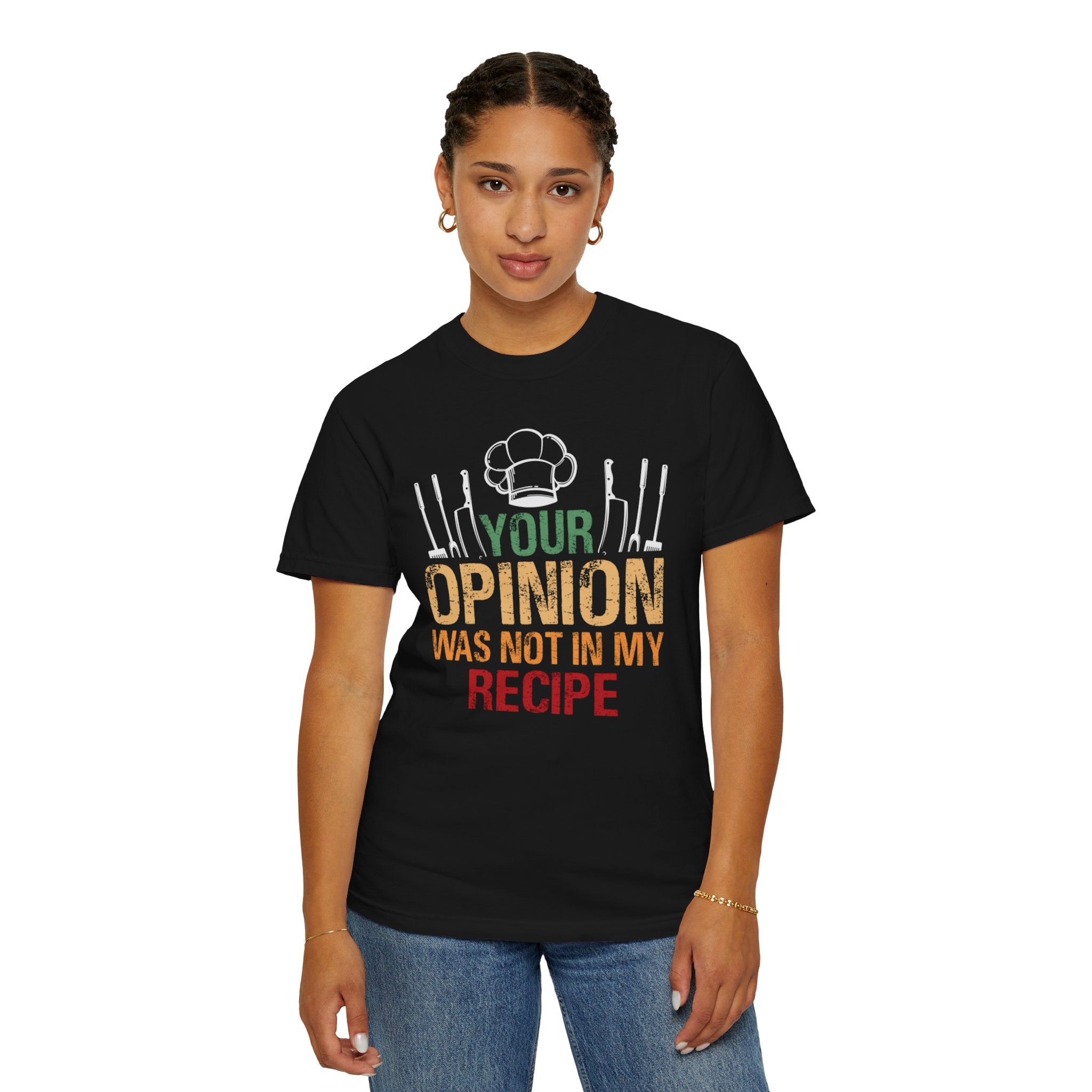 Chef T-Shirt — "Your Opinion Was Not In My Recipe" Funny Cooking Tee