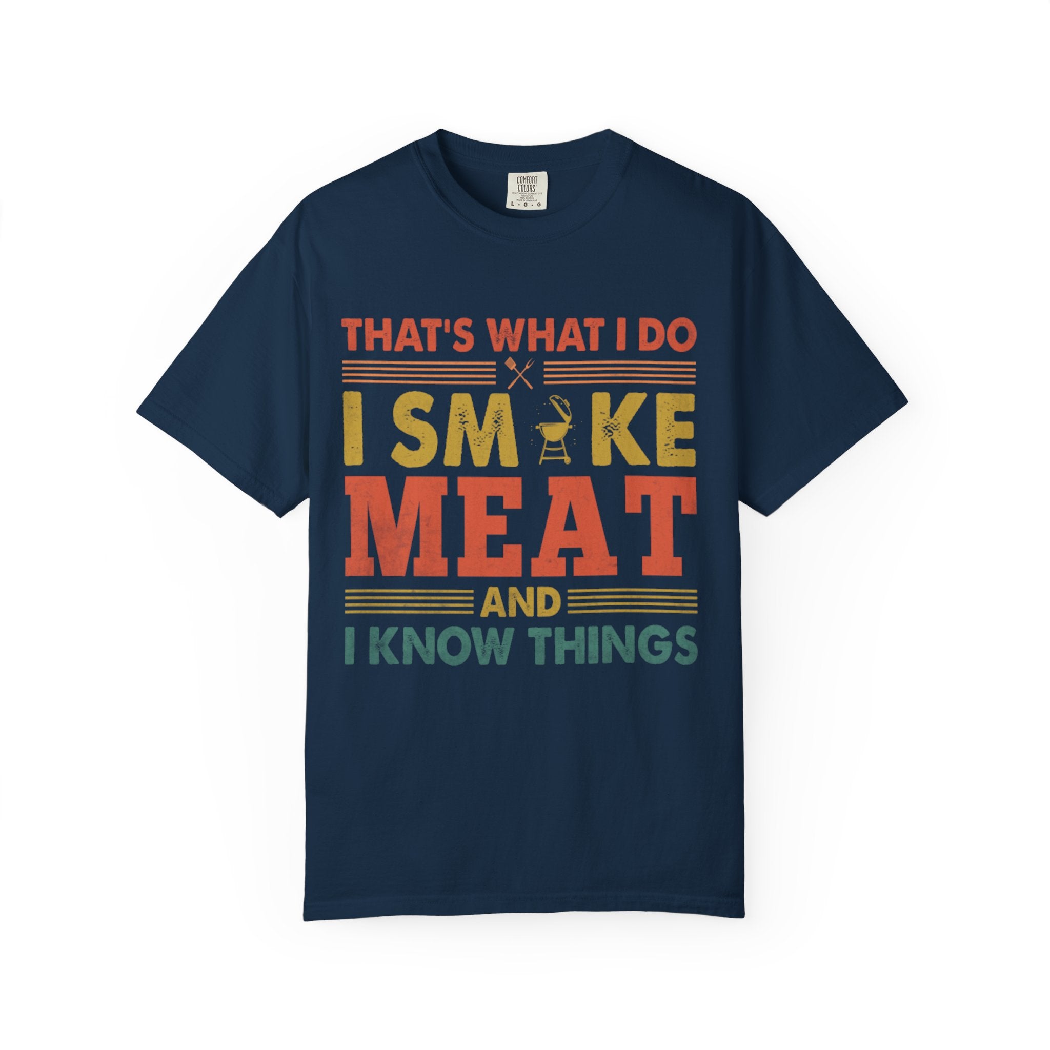 That's What I Do I Smoke Meat And I Know Things T-Shirt