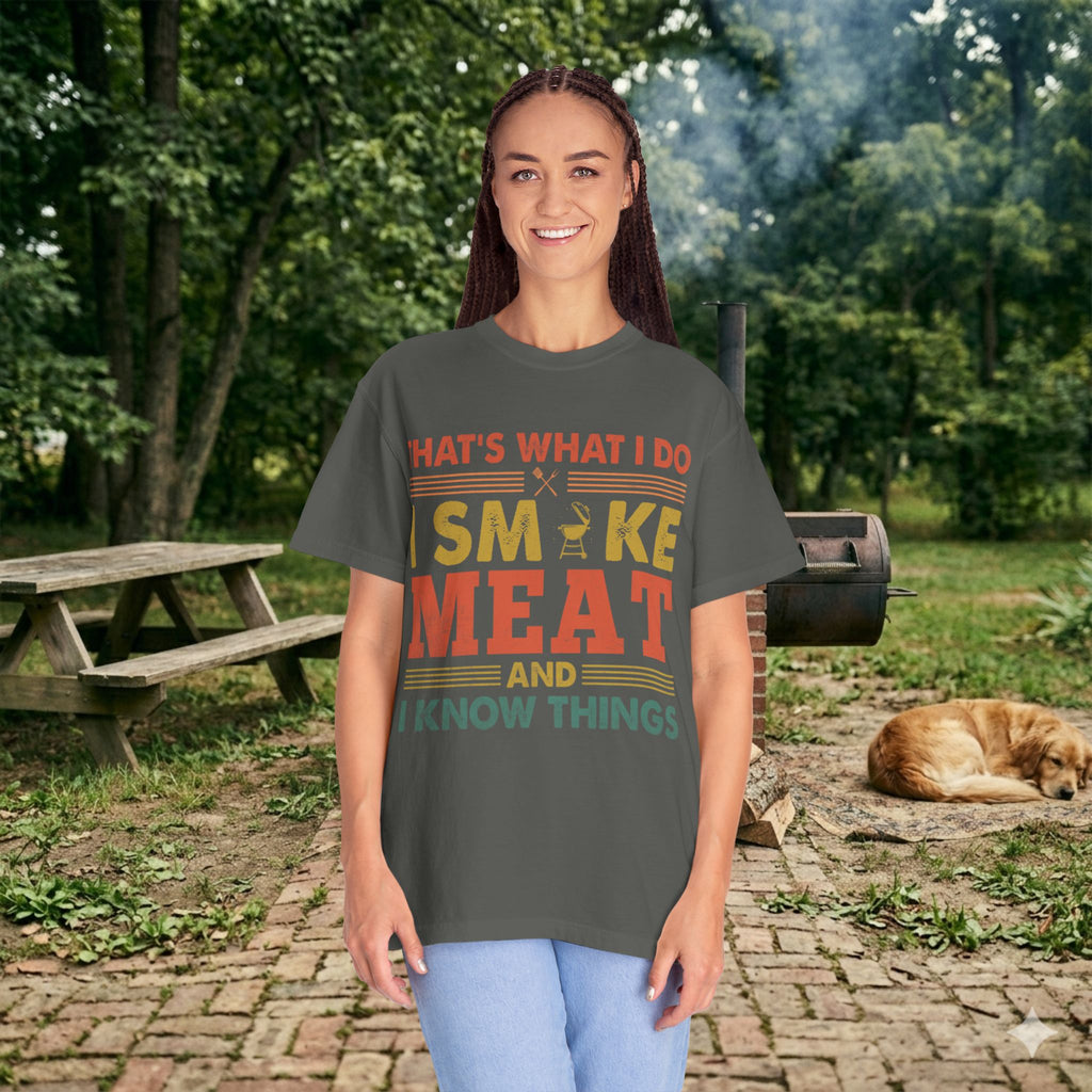 That's What I Do I Smoke Meat And I Know Things T-Shirt
