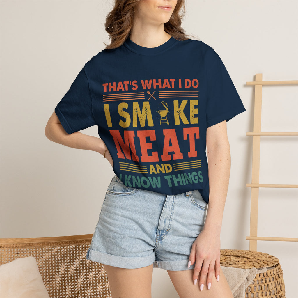 That's What I Do I Smoke Meat And I Know Things T-Shirt