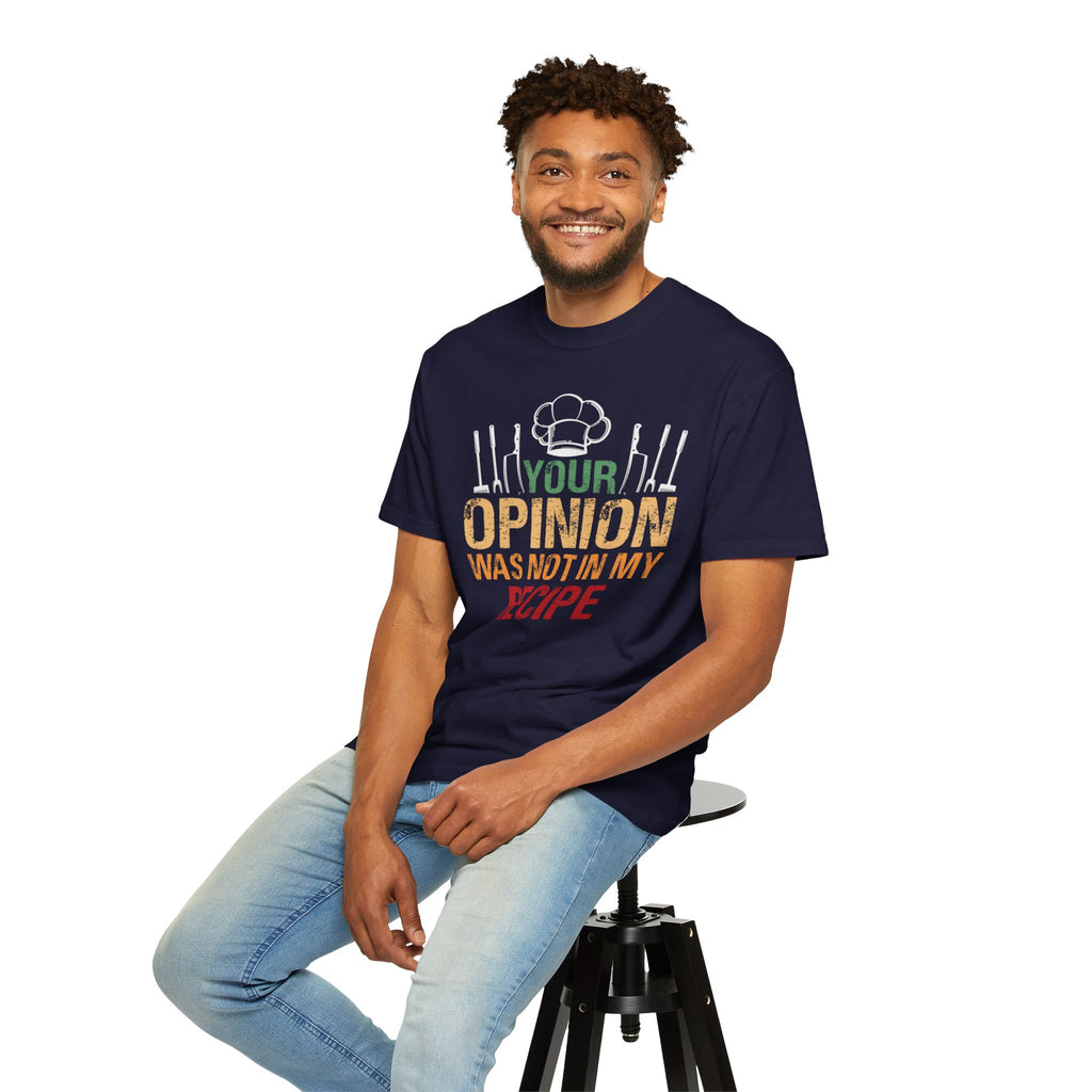 Chef T-Shirt — "Your Opinion Was Not In My Recipe" Funny Cooking Tee